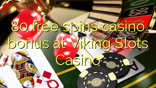 80 bebas berputar bonus kasino di Viking Slots Casino