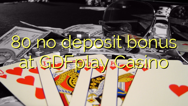 80 Bonus ohne Einzahlung bei Casino GDFplay