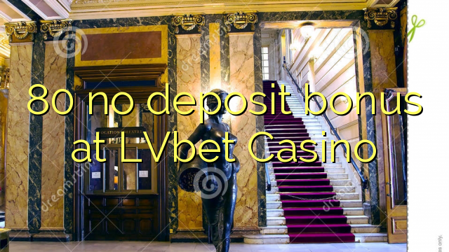 80 no deposit bonus at LVbet Casino