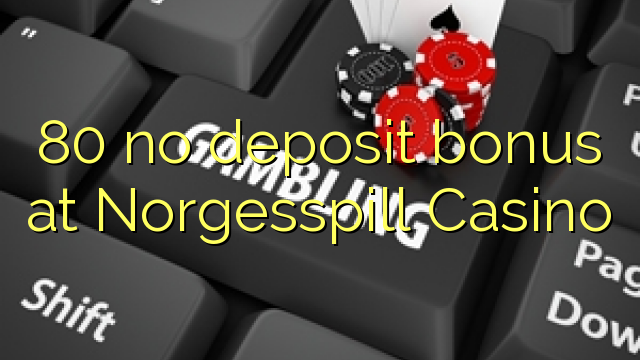 80 no deposit bonus at Norgesspill Casino