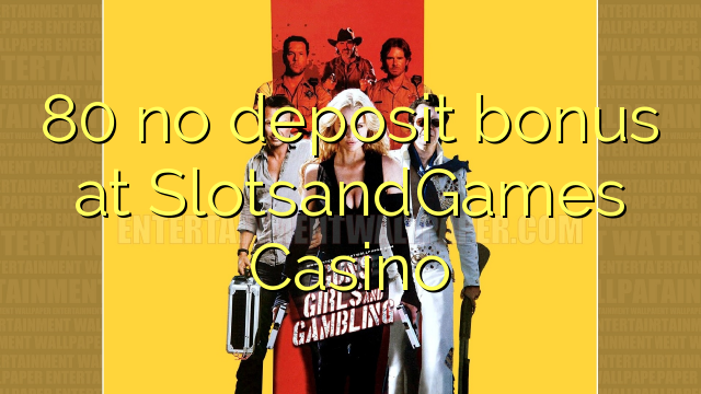 SlotsandGames казино 80 жоқ депозиттік бонус