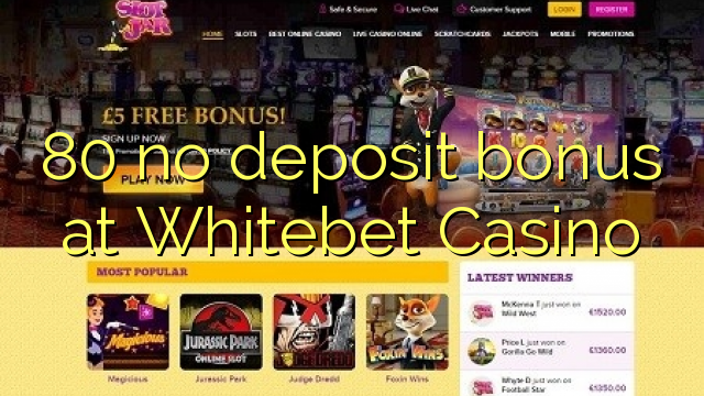 80 no deposit bonus at Whitebet Casino