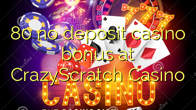 80 no deposit casino bonus at CrazyScratch Casino