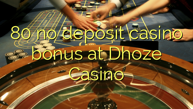 80 no deposit casino bonus at Dhoze Casino