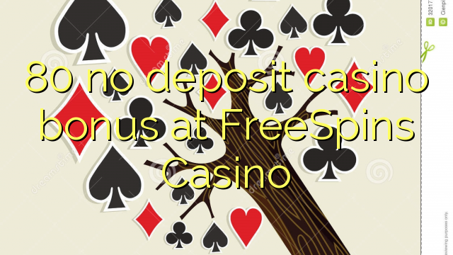 80 no deposit casino bonus at FreeSpins Casino