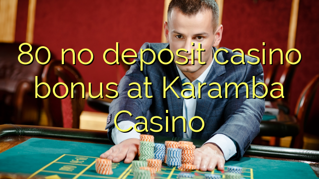 80 no deposit casino bonus at Karamba Casino