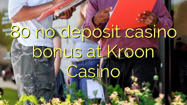 80 no deposit casino bonus at Kroon Casino