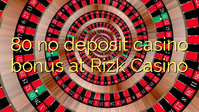 80 no deposit casino bonus at Rizk Casino