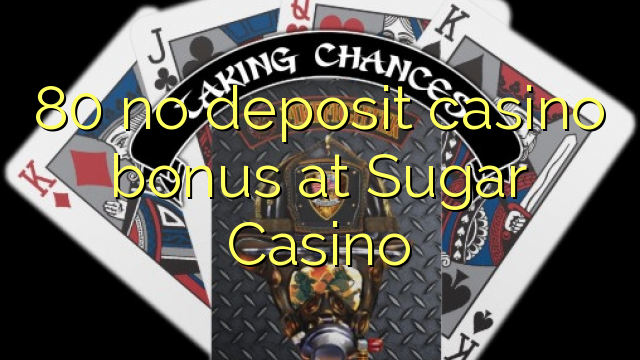 80 no deposit casino bonus at Sugar Casino