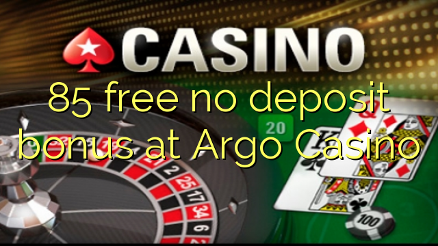 85 libirari ùn Bonus accontu in Argo Casino