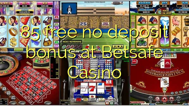 85 free no deposit bonus at Betsafe Casino