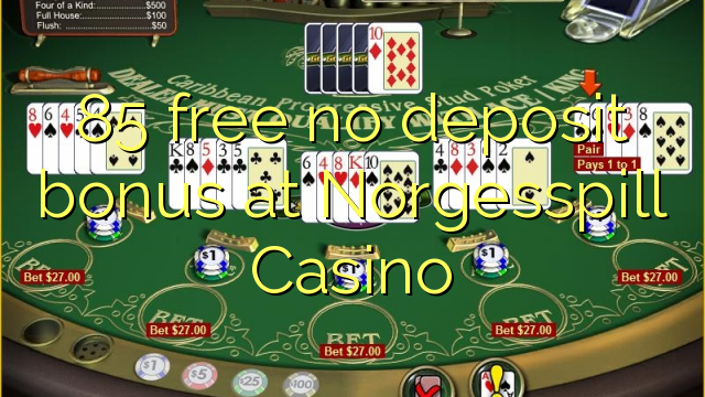 85 free no deposit bonus at Norgesspill Casino