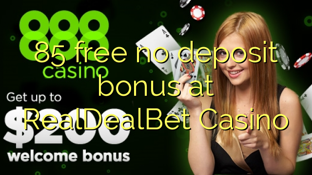 85 free no deposit bonus at RealDealBet Casino