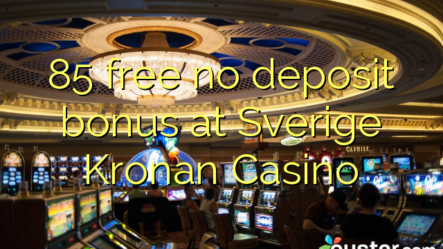85 uvoľniť žiadny bonus vklad na Sverige Kronan kasína