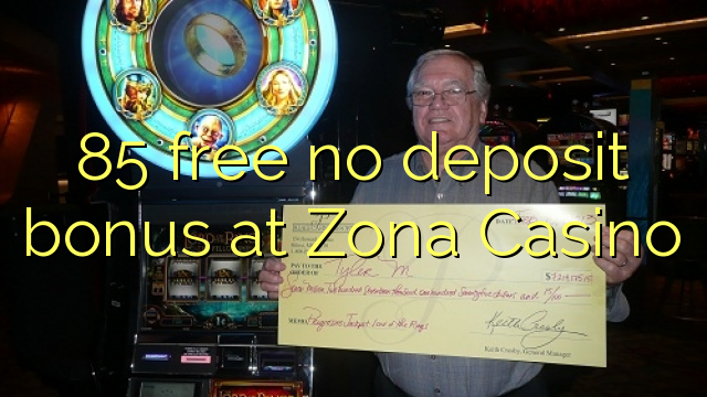 85 free no deposit bonus at Zona  Casino