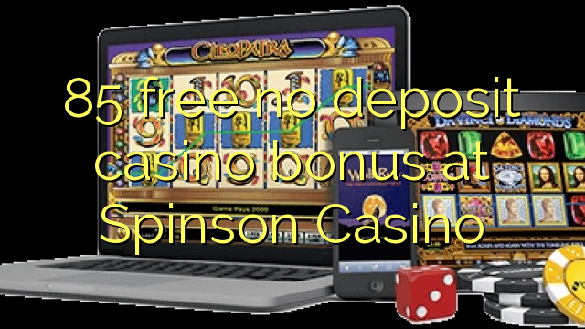 Spinsonカジノでデポジットのカジノのボーナスを解放しない85