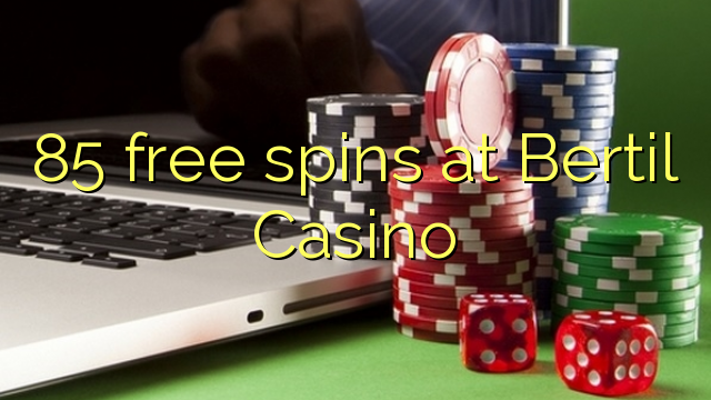 85 besplatne okreće u Bertil Casinou