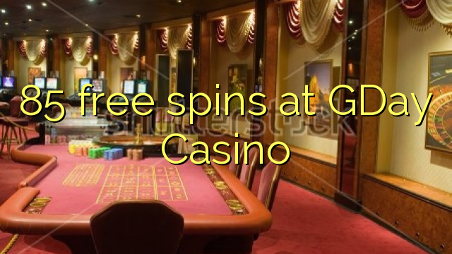 85 free spins at GDay  Casino