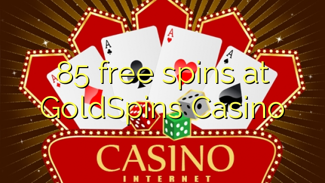 85 free spins at GoldSpins Casino