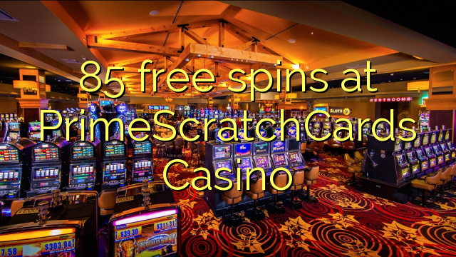 85 szabad pörgetések a PrimeScratchCards Casino-ban