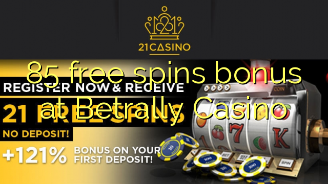 85 free spins bonus at Betrally Casino