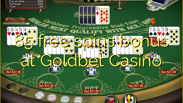 85 free spins bonus at Goldbet Casino