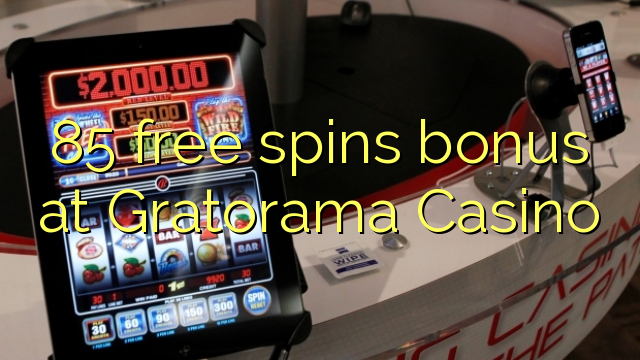 85 b'xejn spins bonus fuq Gratorama Casino