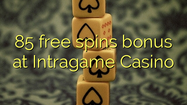 85 free spins bonus at Intragame Casino