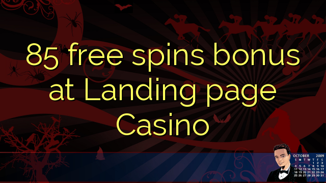 85 free spins bonus at Landing page Casino