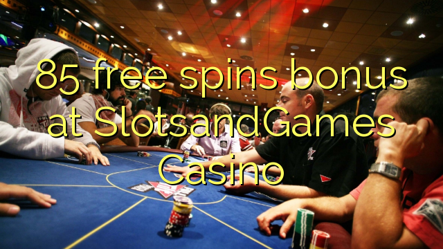 85 free spins bonus at SlotsandGames Casino