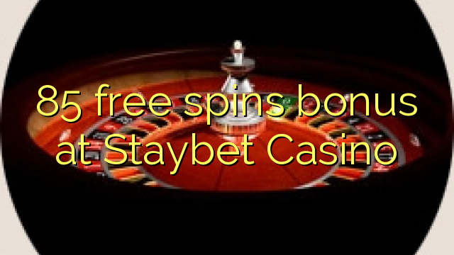 Ang 85 free spins bonus sa Staybet Casino