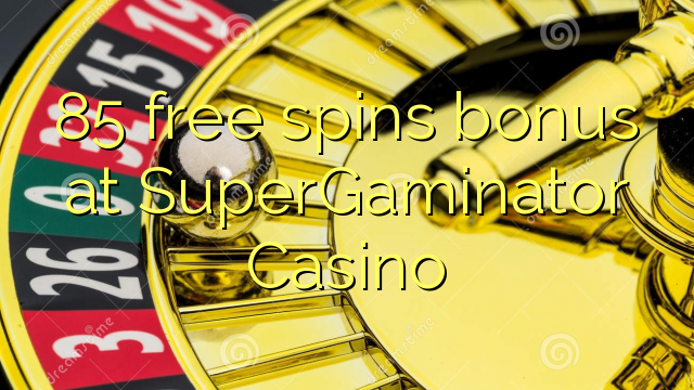 85 ຟຣີຫມຸນເງິນໃນ SuperGaminator Casino