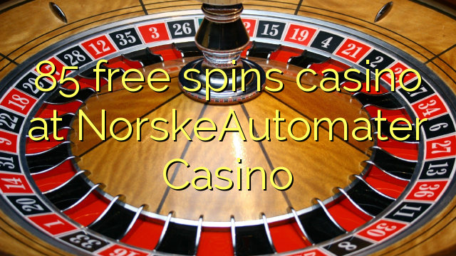 85 უფასო ტრიალებს კაზინო NorskeAutomater Casino