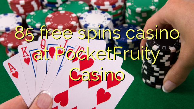 85-asgaidh spins chasino ann PocketFruity Casino