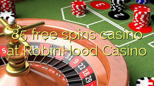 85 free spins casino at RobinHood Casino