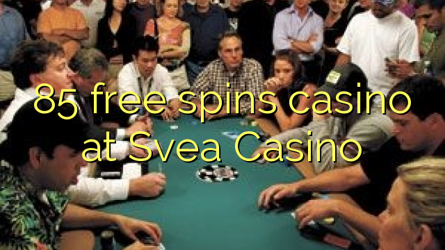 85 free spins casino at Svea  Casino