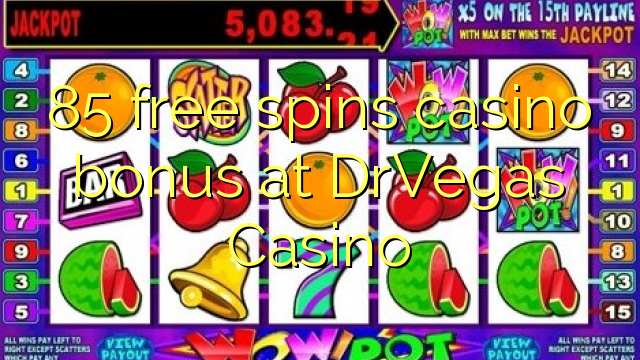 85 free spins casino bonus at DrVegas Casino