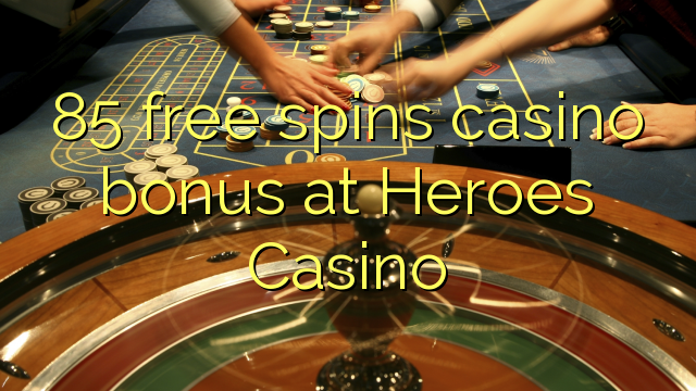 85 free spins casino bonus at Heroes Casino