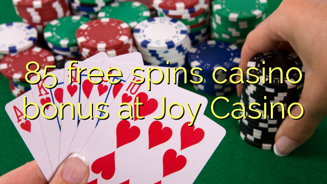 85 girs gratis bo de casino en Joy Casino