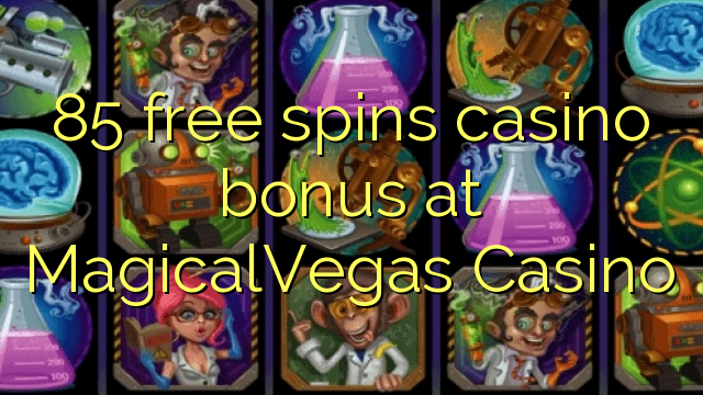 85 free spins casino bonus at MagicalVegas Casino