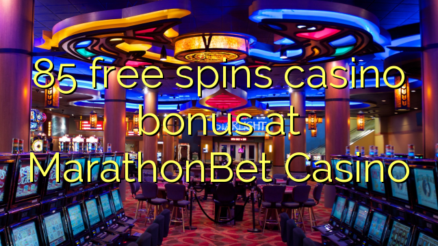 85 free spins casino bonus at MarathonBet Casino