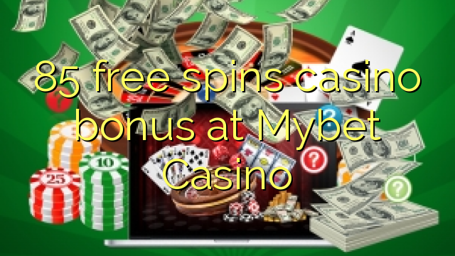 85 gratis spinner casino bonus på Mybet Casino