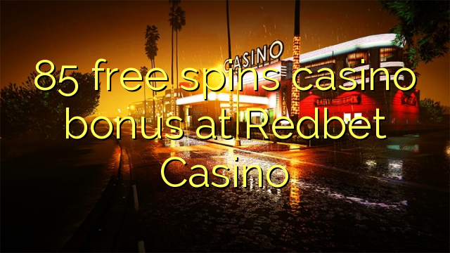 85 free spins casino bonus at Redbet Casino