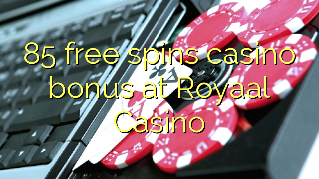 85 ilmaiskierrosta casino bonus Royaal Casino