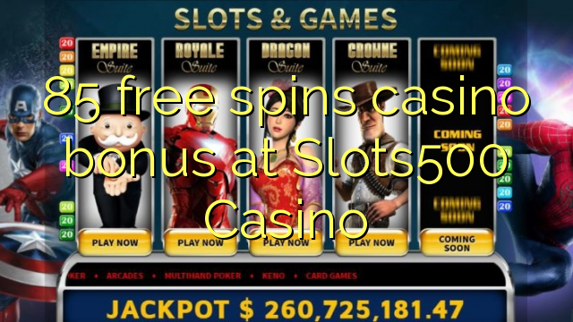 85 free spins casino bonus at Slots500 Casino