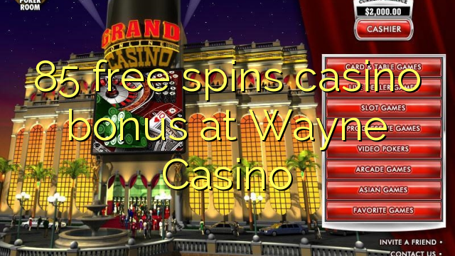 85 gratis spins casino bonus by Wayne Casino