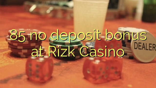 85 non ten bonos de depósito no Casino Rizk