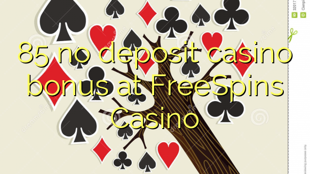 85 no deposit casino bonus at FreeSpins Casino