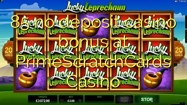 85 tiada bonus kasino deposit di PrimeScratchCards Casino
