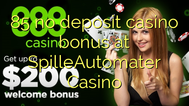 85 ùn Bonus Casinò accontu à SpilleAutomater Casino